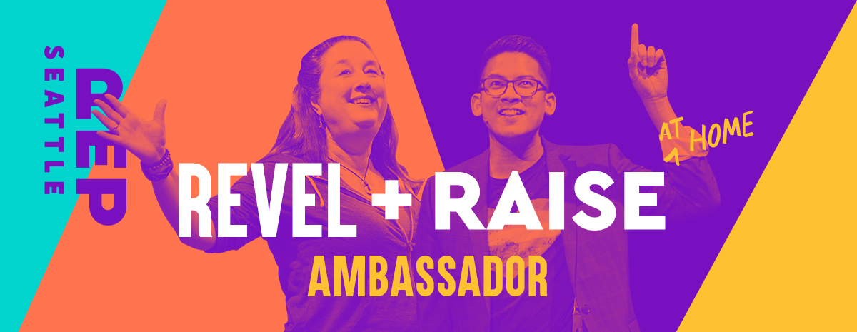 Seattle Rep Revel + Raise Ambassadors